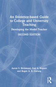 An Evidence-based Guide to College and University Teaching (Developing the Model Teacher) by Aaron S. Richmond, Guy A. Boysen, Regan A. R. Gurung, 9780367635350