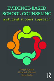 Evidence-Based School Counseling (A Student Success Approach) by Greg Brigman, Elizabeth Villares, Linda Webb, 9781138956674