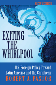Exiting The Whirlpool (U.s. Foreign Policy Toward Latin America And The Caribbean) by Robert Pastor, 9780367096595