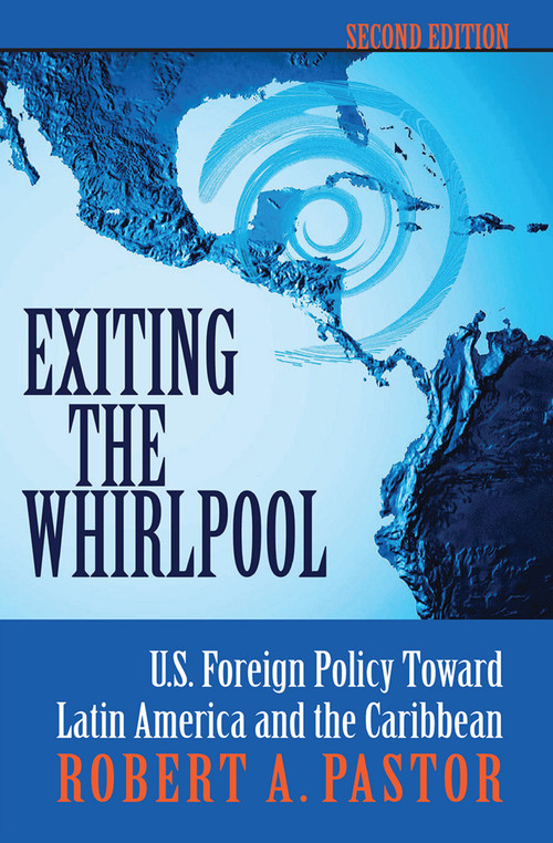 Exiting The Whirlpool (U.s. Foreign Policy Toward Latin America And The Caribbean) by Robert Pastor, 9780367096595