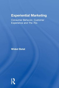 Experiential Marketing (Consumer Behavior, Customer Experience and The 7Es) by Wided Batat, 9781138293151