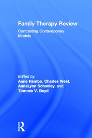 Family Therapy Review: Contrasting Contemporary Models by Anne Rambo, Charles West, AnnaLynn Schooley, Tommie V. Boyd, 9780415806626