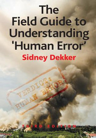 The Field Guide to Understanding 'Human Error' by Sidney Dekker, 9781472439048