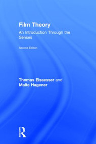 Film Theory (An Introduction through the Senses) by Thomas Elsaesser, Malte Hagener, 9781138824294