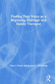 Finding Your Voice as a Beginning Marriage and Family Therapist by Jessica L. ChenFeng, Dana J. Stone, 9781138290440