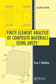 Finite Element Analysis of Composite Materials Using ANSYS® by Ever J. Barbero, 9781466516892