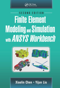 Finite Element Modeling and Simulation with ANSYS Workbench, Second Edition by Xiaolin Chen, Yijun Liu, 9781138486294