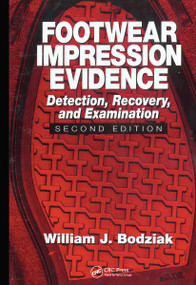 Footwear Impression Evidence (Detection, Recovery and Examination, SECOND EDITION) by William J. Bodziak, 9780367778224