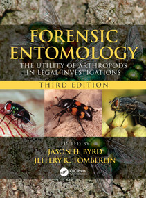 Forensic Entomology (The Utility of Arthropods in Legal Investigations, Third Edition) by Jason H. Byrd, Jeffery K. Tomberlin, 9780815350200
