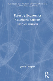 Forestry Economics (A Managerial Approach) by John E. Wagner, 9781138933132