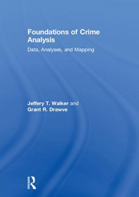 Foundations of Crime Analysis (Data, Analyses, and Mapping) by Jeffery T. Walker, Grant R. Drawve, 9781138860483
