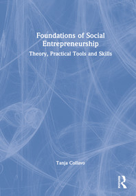 Foundations of Social Entrepreneurship (Theory, Practical Tools and Skills) by Tanja Collavo, 9780367640217