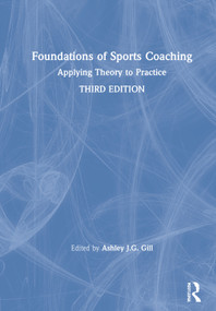 Foundations of Sports Coaching (Applying Theory to Practice) by Ashley Gill, 9780367338824