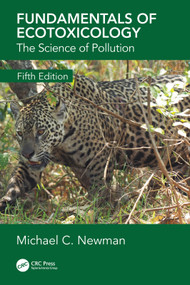 Fundamentals of Ecotoxicology (The Science of Pollution, Fifth Edition) by Michael C. Newman, 9780815354024