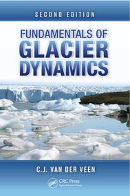 Fundamentals of Glacier Dynamics by C.J. van der Veen, 9781439835661