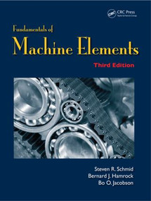 Fundamentals of Machine Elements by Steven R. Schmid, Bernard J. Hamrock, Bo. O. Jacobson, 9781439891322