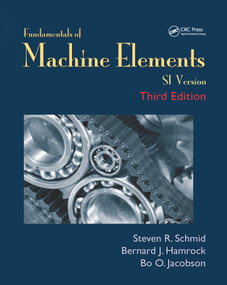 Fundamentals of Machine Elements (SI Version) by Steven R. Schmid, Bernard J. Hamrock, Bo. O. Jacobson, 9781482247480