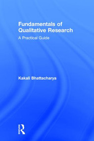 Fundamentals of Qualitative Research (A Practical Guide) by Kakali Bhattacharya, 9781611321326
