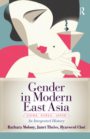 Gender in Modern East Asia by Barbara Molony, Janet Theiss, Hyaeweol Choi, 9780367097868