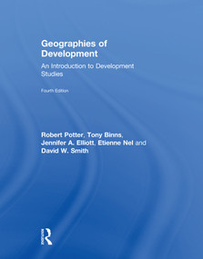 Geographies of Development (An Introduction to Development Studies) by Robert Potter, Tony Binns, Jennifer Elliott, Etienne Nel, David Smith, 9781138794290