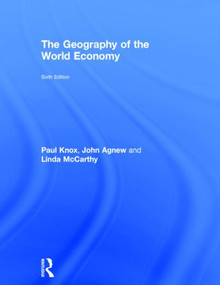 The Geography of the World Economy by Paul Knox, John Agnew, Linda Mccarthy, 9780415831284