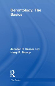 Gerontology: The Basics by Jennifer Sasser, Harry Moody, 9781138775817