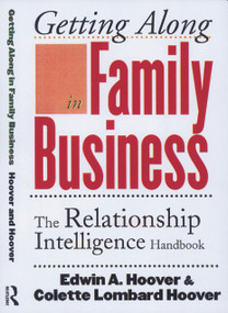 Getting Along in Family Business (The Relationship Intelligence Handbook) by Edwin A. Hoover, Colette Lombard Hoover, 9780415921893