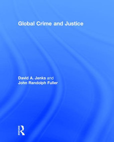 Global Crime and Justice by David Jenks, John Randolph Fuller, 9781138693470