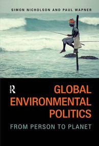 Global Environmental Politics (From Person to Planet) by Simon Nicholson, Paul Wapner, 9781612056487