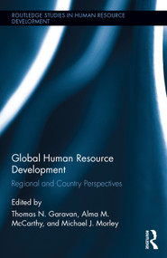 Global Human Resource Development (Regional and Country Perspectives) by Thomas Garavan, Alma McCarthy, Michael Morley, 9780415737227