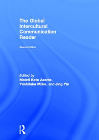 The Global Intercultural Communication Reader by Molefi Kete Asante, Yoshitaka Miike, Jing Yin, 9780415521451