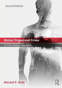 Global Organized Crime (A 21st Century Approach) by Mitchel P. Roth, 9781138639485