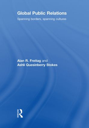 Global Public Relations (Spanning Borders, Spanning Cultures) by Alan R. Freitag, Ashli Quesinberry Stokes, 9780415448147