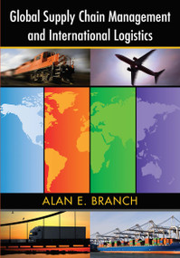 Global Supply Chain Management and International Logistics by Alan E. Branch, 9780415398459
