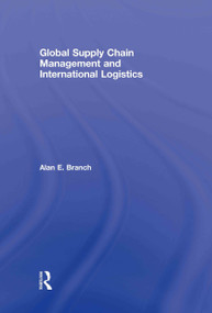 Global Supply Chain Management and International Logistics by Alan E. Branch, 9780415398442