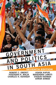 Government and Politics in South Asia by Robert C Oberst, Yogendra K Malik, Charles Kennedy, Ashok Kapur, Mahendra Lawoti, 9780367097875