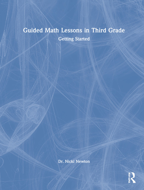 Guided Math Lessons in Third Grade (Getting Started) by Nicki Newton, 9780367770518