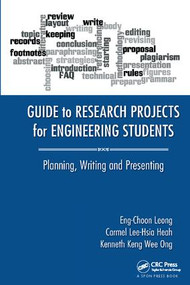 Guide to Research Projects for Engineering Students (Planning, Writing and Presenting) by Eng Choon Leong, Carmel Lee-Hsia Heah, Kenneth Keng Wee Ong, 9781138424289