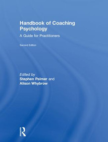 Handbook of Coaching Psychology (A Guide for Practitioners) by Stephen Palmer, Alison Whybrow, 9781138775312