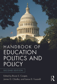 Handbook of Education Politics and Policy by Bruce S. Cooper, James G. Cibulka, Lance D. Fusarelli, 9780415660440