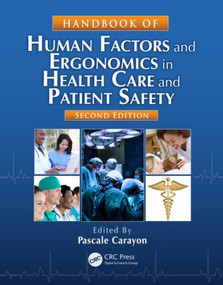 Handbook of Human Factors and Ergonomics in Health Care and Patient Safety by Pascale Carayon, 9781439830338