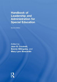 Handbook of Leadership and Administration for Special Education by Jean B. Crockett, Bonnie Billingsley, Mary Lynn Boscardin, 9780415787130