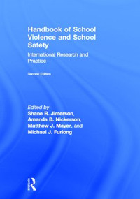 Handbook of School Violence and School Safety (International Research and Practice) by Shane Jimerson, Amanda Nickerson, Matthew J. Mayer, Michael J. Furlong, 9780415884617
