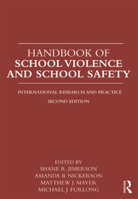 Handbook of School Violence and School Safety (International Research and Practice) by Shane Jimerson, Amanda Nickerson, Matthew J. Mayer, Michael J. Furlong, 9780415884624