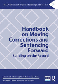 Handbook on Moving Corrections and Sentencing Forward (Building on the Record) by Pamela K. Lattimore, Beth M. Huebner, Faye S. Taxman, 9780367443177