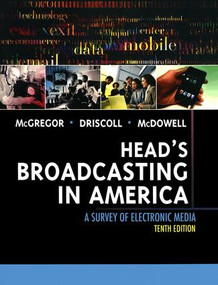 Head's Broadcasting in America (A Survey of Electronic Media) by Michael McGregor, Paul D. Driscoll, Walter Mcdowell, 9780205608133