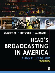 Head's Broadcasting in America (A Survey of Electronic Media) by Michael McGregor, Paul D. Driscoll, Walter Mcdowell, 9781138408302