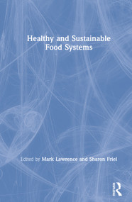 Healthy and Sustainable Food Systems by Mark Lawrence, Sharon Friel, 9780815393269