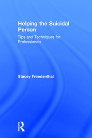 Helping the Suicidal Person (Tips and Techniques for Professionals) by Stacey Freedenthal, 9781138946941