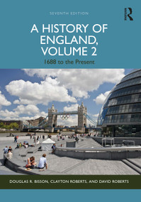 A History of England, Volume 2 (1688 to the Present) by Douglas Bisson, Clayton Roberts, David Roberts, 9781138238299